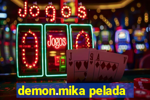 demon.mika pelada